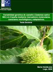 Variabilidad genética de castaño Castanea sativa Mill. en España mediante marcadores moleculares, caracteres morfológicos y adaptativos